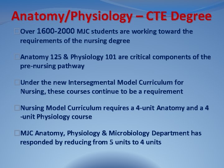 Anatomy/Physiology – CTE Degree �Over 1600 -2000 MJC students are working toward the requirements