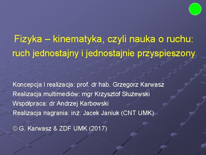 Fizyka – kinematyka, czyli nauka o ruchu: ruch jednostajny i jednostajnie przyspieszony Koncepcja i