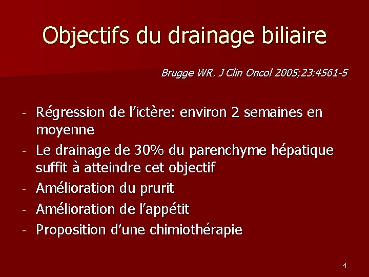 Objectifs du drainage biliaire Brugge WR. J Clin Oncol 2005; 23: 4561 -5 -