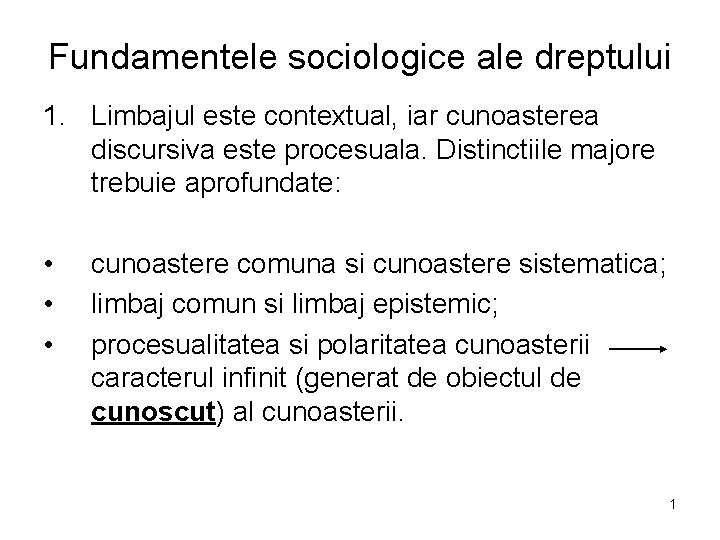 Fundamentele sociologice ale dreptului 1. Limbajul este contextual, iar cunoasterea discursiva este procesuala. Distinctiile