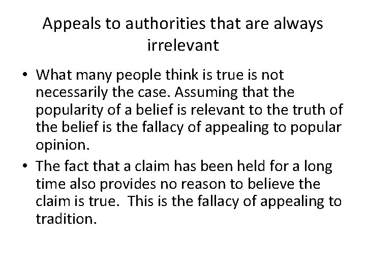 Appeals to authorities that are always irrelevant • What many people think is true