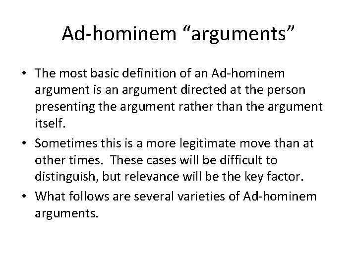 Ad-hominem “arguments” • The most basic definition of an Ad-hominem argument is an argument