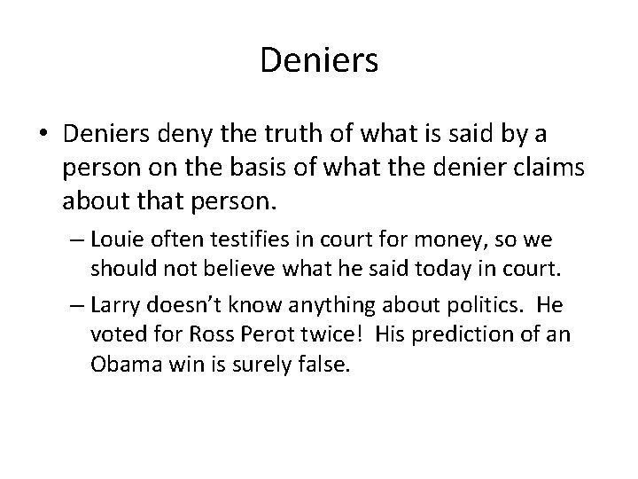 Deniers • Deniers deny the truth of what is said by a person on