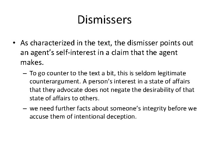 Dismissers • As characterized in the text, the dismisser points out an agent’s self-interest