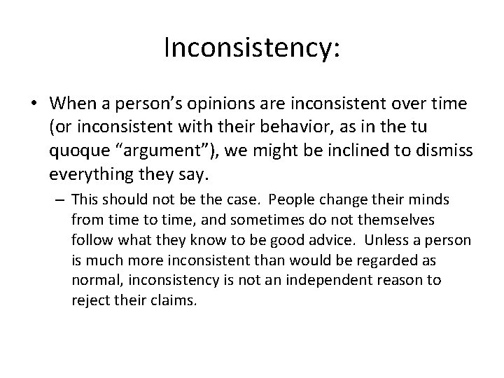 Inconsistency: • When a person’s opinions are inconsistent over time (or inconsistent with their