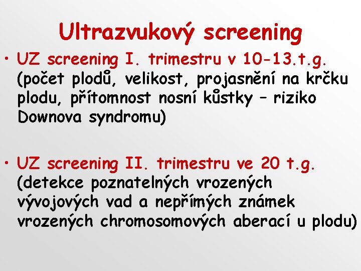 Ultrazvukový screening • UZ screening I. trimestru v 10 -13. t. g. (počet plodů,