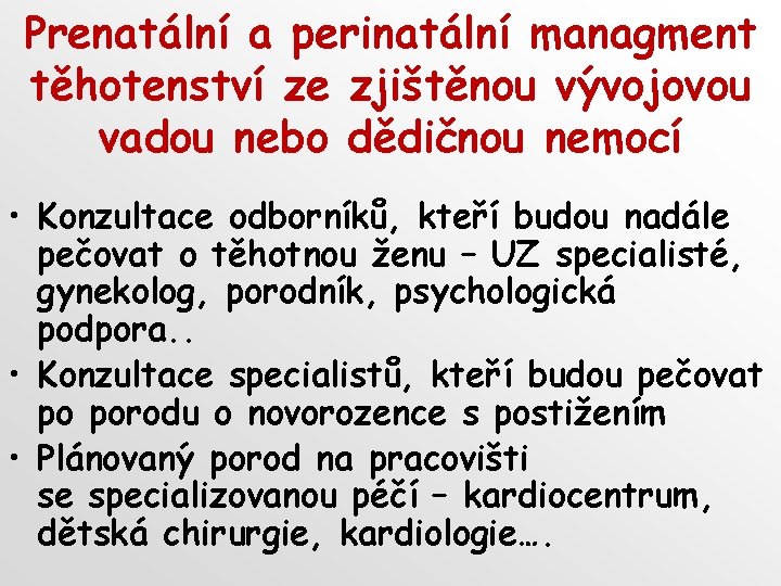 Prenatální a perinatální managment těhotenství ze zjištěnou vývojovou vadou nebo dědičnou nemocí • Konzultace