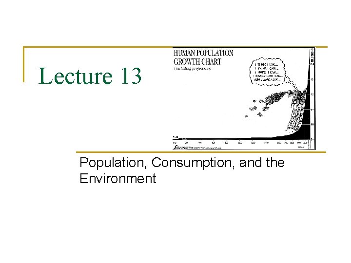 Lecture 13 Population, Consumption, and the Environment 