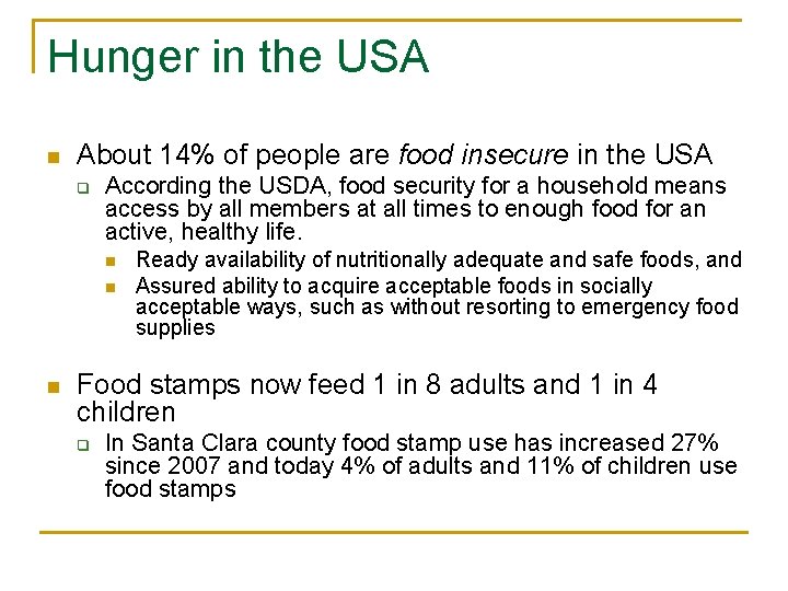 Hunger in the USA n About 14% of people are food insecure in the