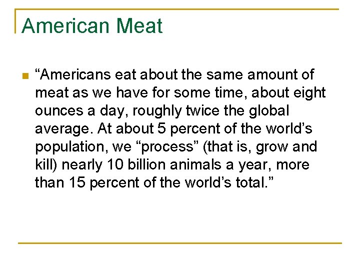 American Meat n “Americans eat about the same amount of meat as we have