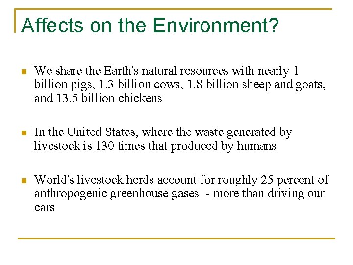 Affects on the Environment? n We share the Earth's natural resources with nearly 1