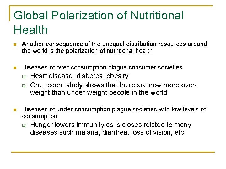 Global Polarization of Nutritional Health n Another consequence of the unequal distribution resources around