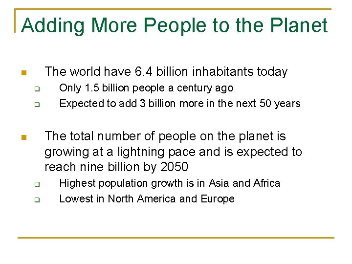 Adding More People to the Planet The world have 6. 4 billion inhabitants today