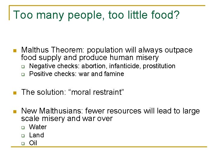 Too many people, too little food? n Malthus Theorem: population will always outpace food