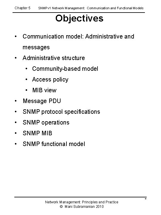 Chapter 5 SNMPv 1 Network Management: Communication and Functional Models Objectives • Communication model: