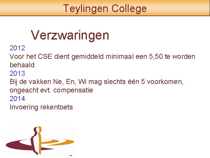 Teylingen College Verzwaringen 2012 Voor het CSE dient gemiddeld minimaal een 5, 50 te