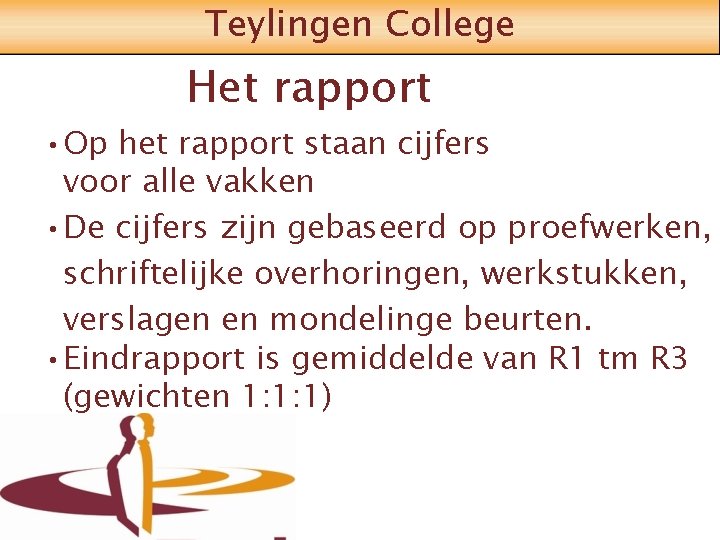 Teylingen College Het rapport • Op het rapport staan cijfers voor alle vakken •