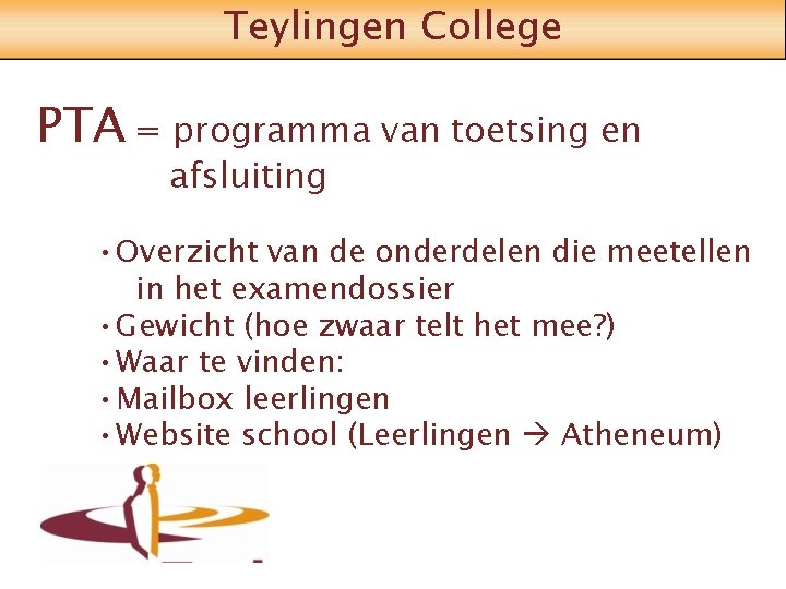 Teylingen College PTA = programma van toetsing en afsluiting • Overzicht van de onderdelen