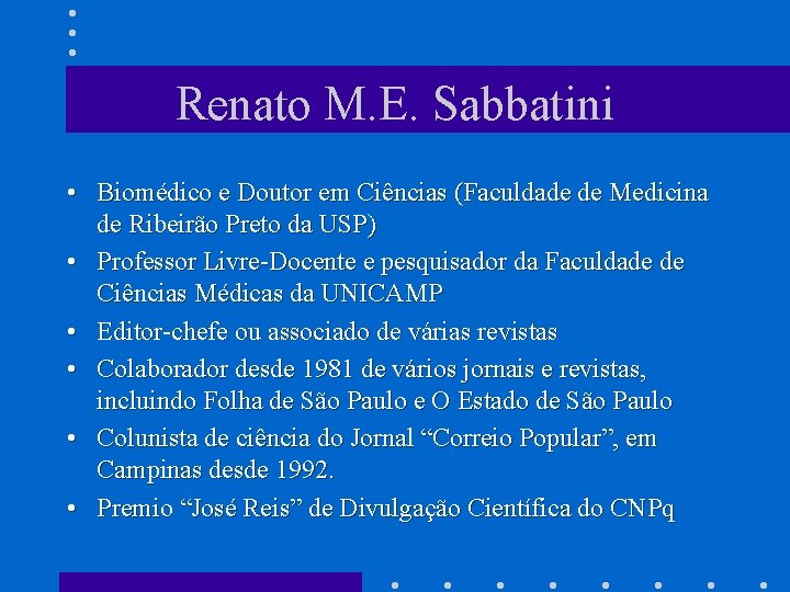 Renato M. E. Sabbatini • Biomédico e Doutor em Ciências (Faculdade de Medicina de