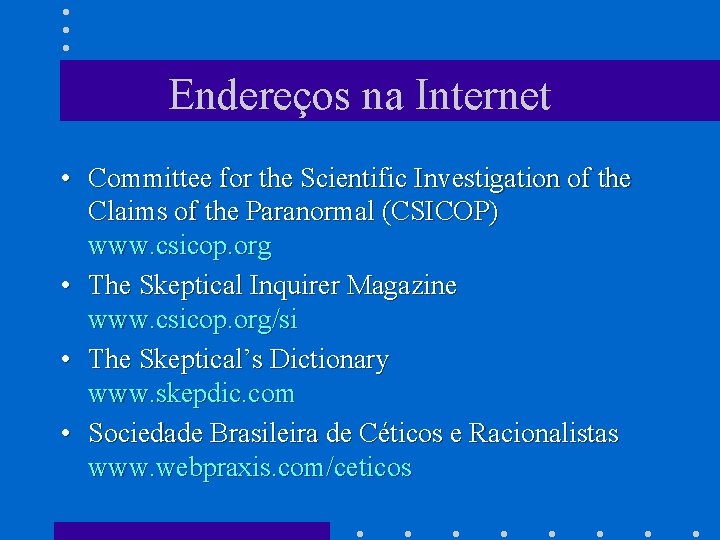 Endereços na Internet • Committee for the Scientific Investigation of the Claims of the