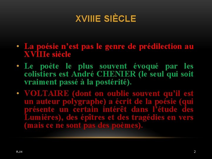 XVIIIE SIÈCLE • La poésie n’est pas le genre de prédilection au XVIIIe siècle