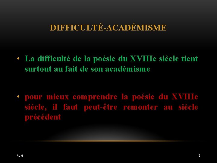 DIFFICULTÉ-ACADÉMISME • La difficulté de la poésie du XVIIIe siècle tient surtout au fait