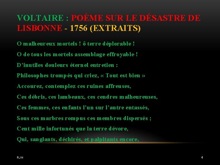 VOLTAIRE : POÈME SUR LE DÉSASTRE DE LISBONNE - 1756 (EXTRAITS) O malheureux mortels