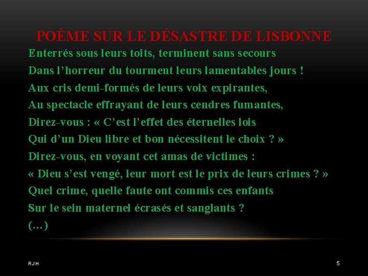 POÈME SUR LE DÉSASTRE DE LISBONNE Enterrés sous leurs toits, terminent sans secours Dans