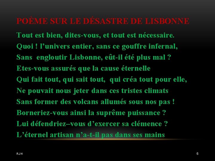 POÈME SUR LE DÉSASTRE DE LISBONNE Tout est bien, dites-vous, et tout est nécessaire.