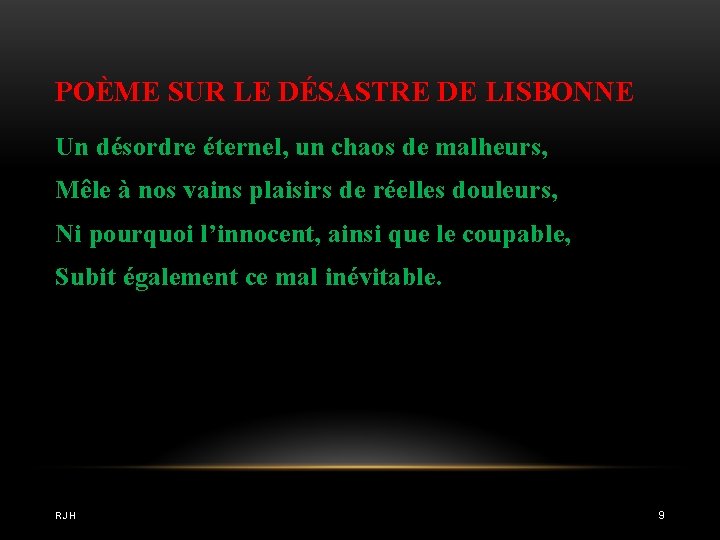 POÈME SUR LE DÉSASTRE DE LISBONNE Un désordre éternel, un chaos de malheurs, Mêle