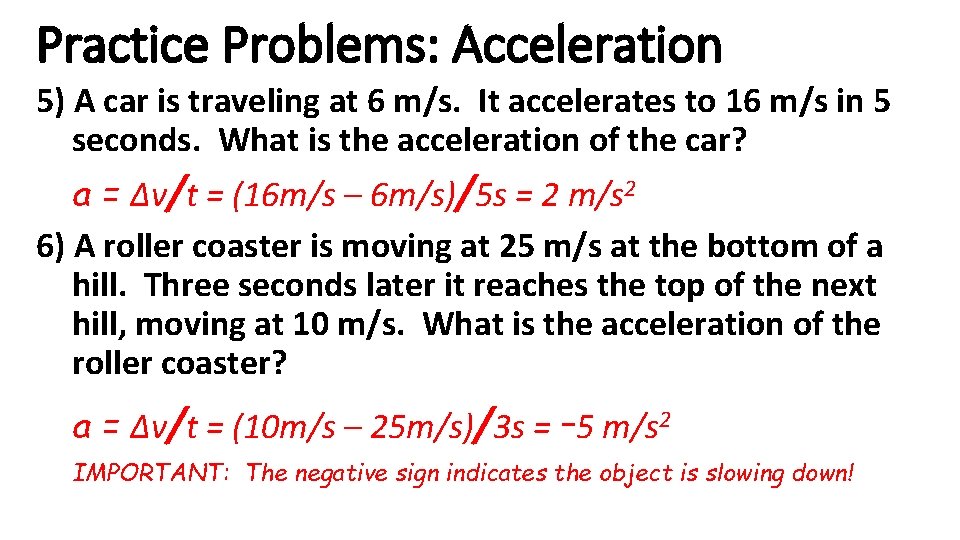 Practice Problems: Acceleration 5) A car is traveling at 6 m/s. It accelerates to