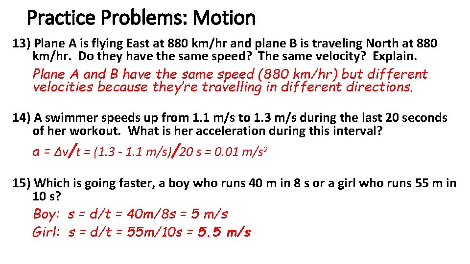 Practice Problems: Motion 13) Plane A is flying East at 880 km/hr and plane