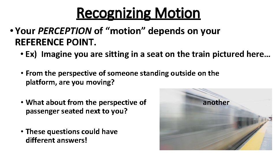 Recognizing Motion • Your PERCEPTION of “motion” depends on your REFERENCE POINT. • Ex)