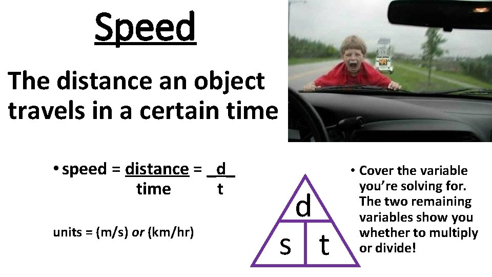 Speed The distance an object travels in a certain time • speed = distance