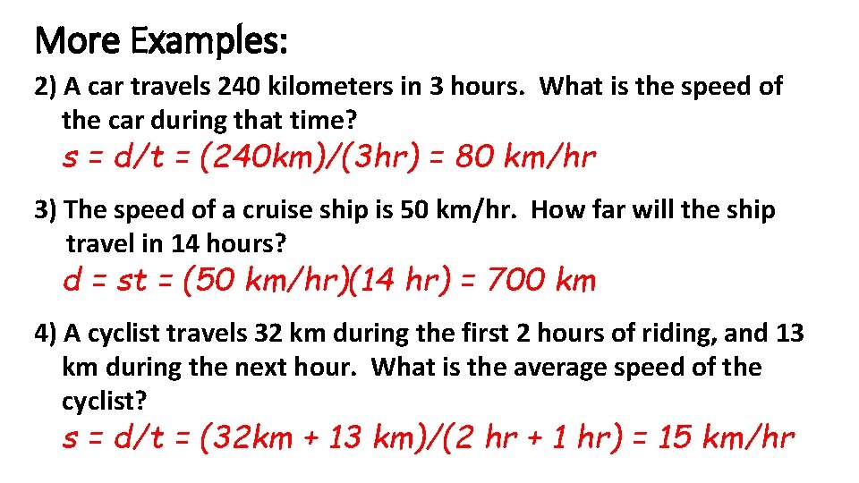 More Examples: 2) A car travels 240 kilometers in 3 hours. What is the