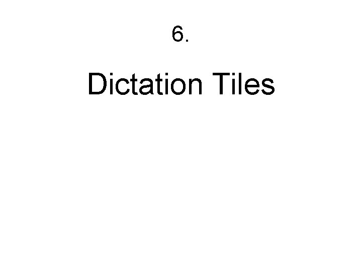6. Dictation Tiles 