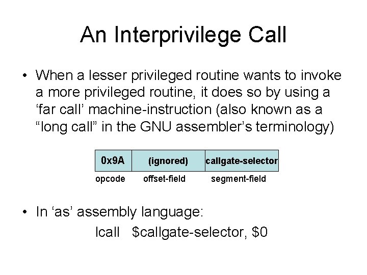 An Interprivilege Call • When a lesser privileged routine wants to invoke a more