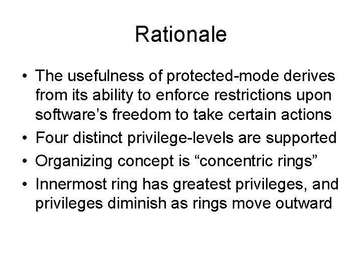 Rationale • The usefulness of protected-mode derives from its ability to enforce restrictions upon