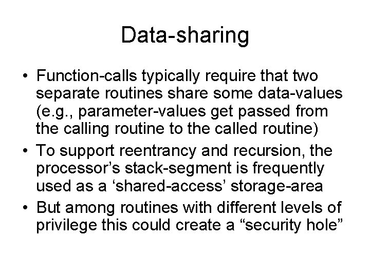 Data-sharing • Function-calls typically require that two separate routines share some data-values (e. g.