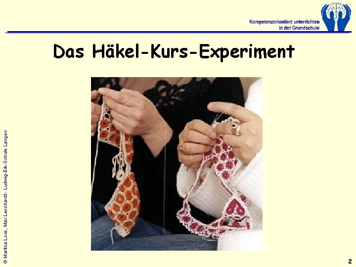 © Martina Loos, Max Leonhardt - Ludwig-Erk-Schule Langen Das Häkel-Kurs-Experiment 2 