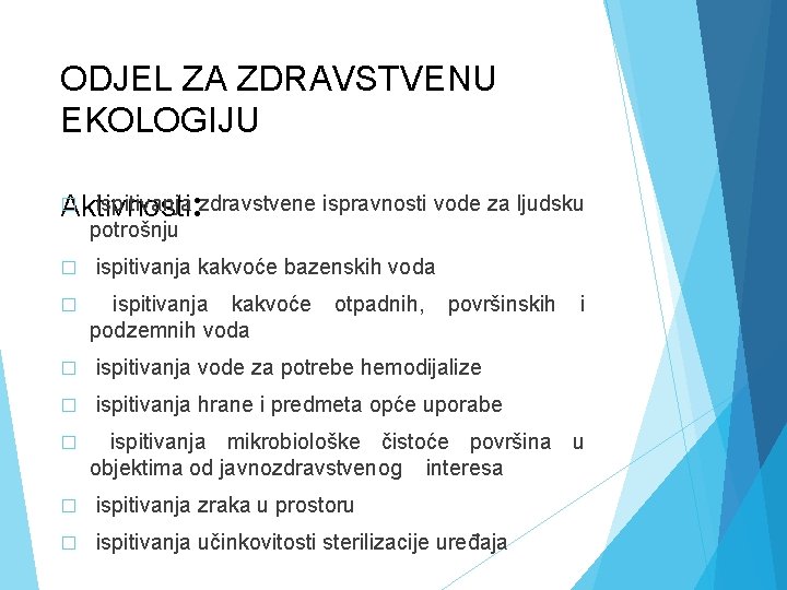 ODJEL ZA ZDRAVSTVENU EKOLOGIJU ispitivanja: zdravstvene ispravnosti vode za ljudsku Aktivnosti � potrošnju �