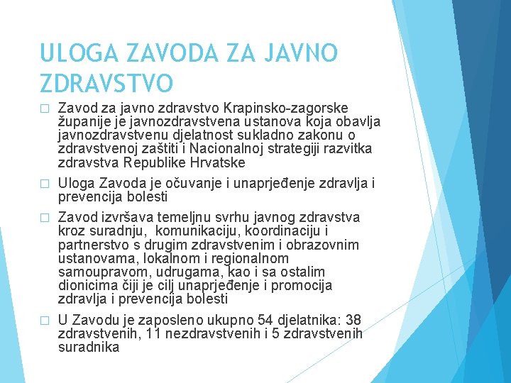 ULOGA ZAVODA ZA JAVNO ZDRAVSTVO Zavod za javno zdravstvo Krapinsko-zagorske županije je javnozdravstvena ustanova