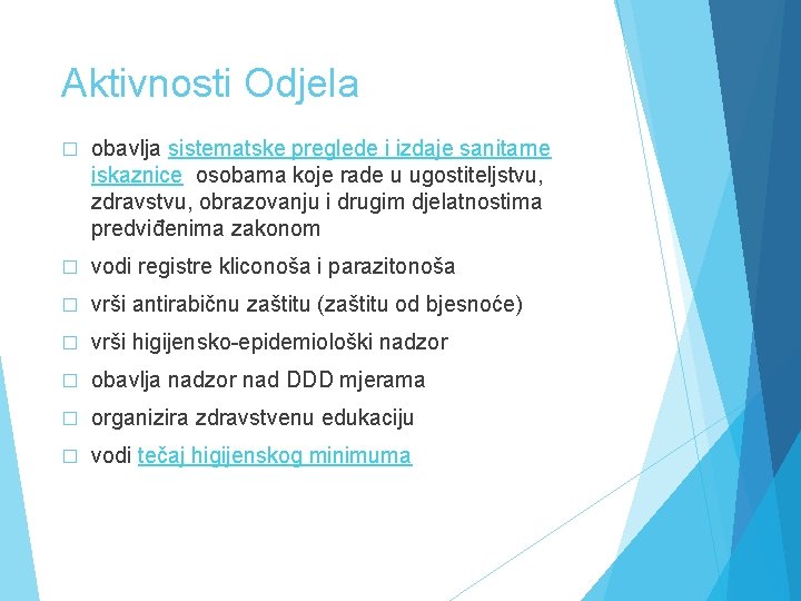 Aktivnosti Odjela � obavlja sistematske preglede i izdaje sanitarne iskaznice osobama koje rade u