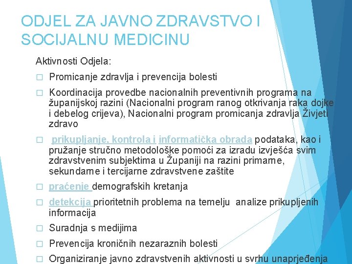 ODJEL ZA JAVNO ZDRAVSTVO I SOCIJALNU MEDICINU Aktivnosti Odjela: � Promicanje zdravlja i prevencija