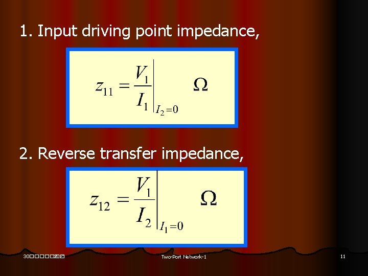 1. Input driving point impedance, 2. Reverse transfer impedance, 30������� 2021 30������� Two-Port Network-1