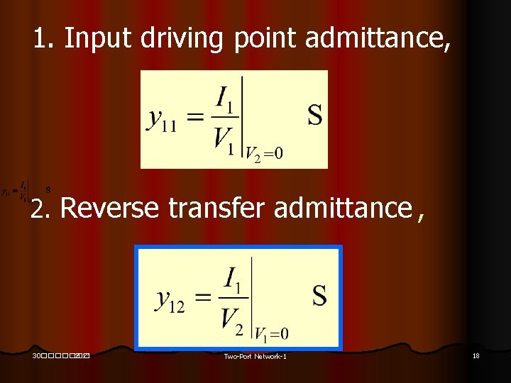 1. Input driving point admittance, 2. Reverse transfer admittance , 30������� 2021 30������� Two-Port