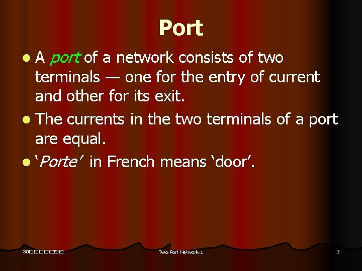 Port l. A port of a network consists of two terminals — one for