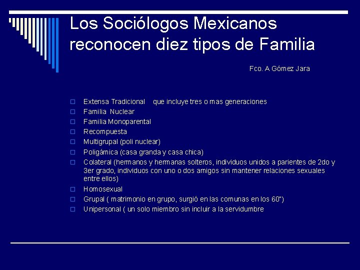 Los Sociólogos Mexicanos reconocen diez tipos de Familia Fco. A Gómez Jara o o