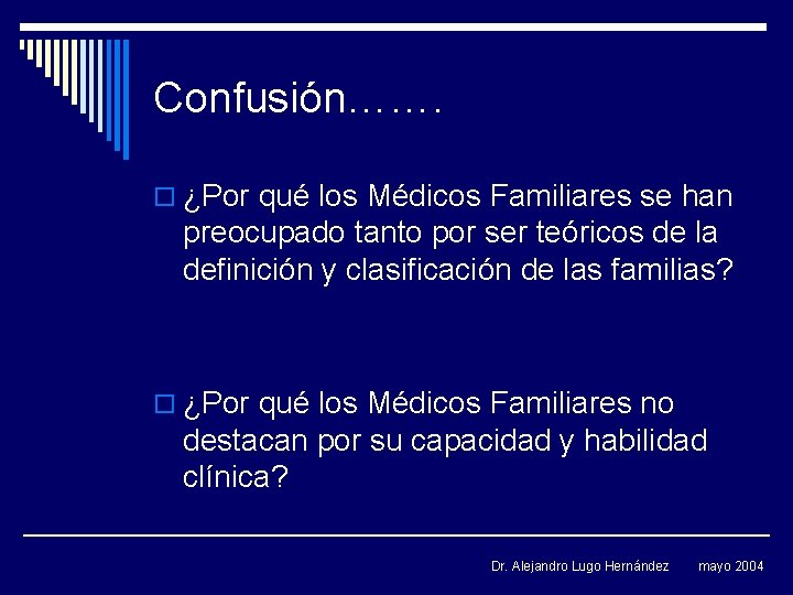 Confusión……. o ¿Por qué los Médicos Familiares se han preocupado tanto por ser teóricos