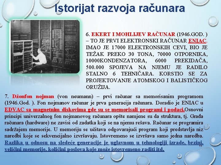 Istorijat razvoja računara 6. EKERT I MOHLIJEV RAČUNAR (1946. GOD. ) – TO JE